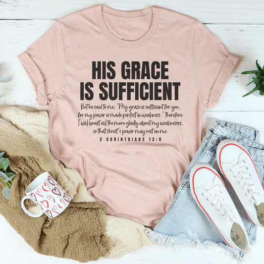 His Grace Is Sufficient But He Said To Me Tee